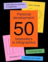 Personal Development: 50 Bestsellers in Infographics. All the soft skills you need for success and happiness in one visual book. (50 Best Books on ... in Infographics. Self-Help Books 50 in 1) B0BFWHHKM7 Book Cover