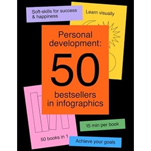 Personal Development: 50 Bestsellers in Infographics. All the soft skills you need for success and happiness in one visual book. (50 Best Books on … in Infographics. Self-Help Books 50 in 1) Paperback – September 19, 2022