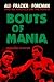 Bouts of Mania: Ali, Frazier, and Foreman--and an America on the Ropes