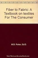 Fiber to Fabric: A Textbook on Textiles for the Consumer B003TOTVGS Book Cover