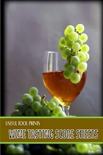 Useful Tool Prints Wine Tasting Score Sheets: Wine Tasting Score Sheets for Wine Tasters 25 Score Sheets 4"x6" Matte Cover Finish Book 16