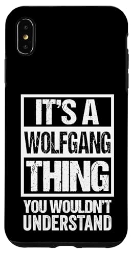 It's A Wolfgang Thing You Wouldn't Understand First Name �X�}�z�P�[�X iPhone XS Max �p