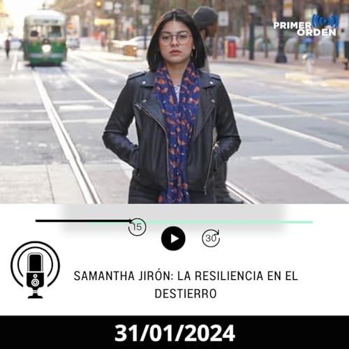 C&aacute;psula - Samantha Jir&oacute;n: La resiliencia en el destierro copertina