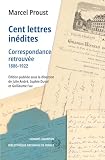 Cent lettres inédites - Correspondance retrouvée 1886-1922