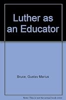 Luther as an Educator: 0837147719 Book Cover