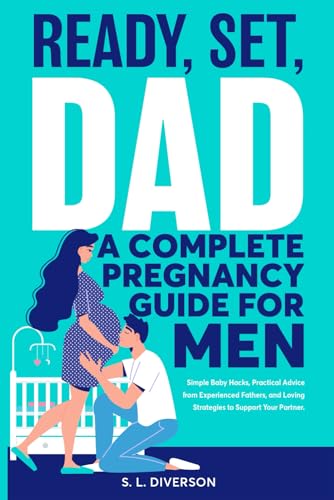 Independently Published Diverson, S. L. Ready, Set, Dad - A Complete Pregnancy Guide For Men: Simple Baby Hacks cover