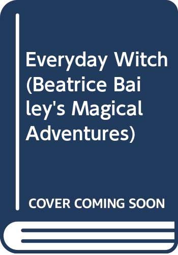 Everyday Witch (Beatrice Bailey's Magical Adven... 0606291202 Book Cover