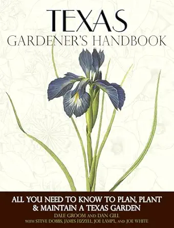 Texas Gardener's Handbook: All You Need to Know to Plan, Plant & Maintain a Texas Garden First Edition, First ed. Edition-Wow! eBook