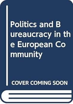 Politics and Bureaucracy in the European Community