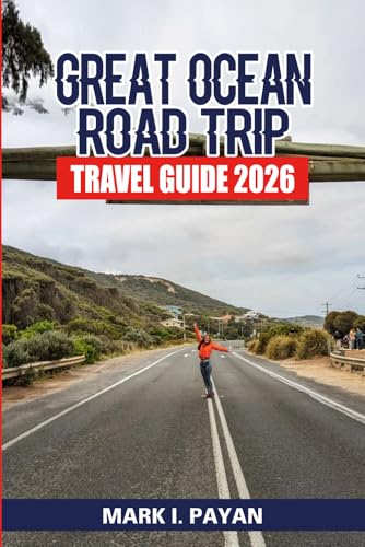 Great Ocean Road Trip Travel Guide 2026: Epic Coastal Drives, Scenic Lookouts, Beaches, Waterfalls & Wildlife — Road Trip Itineraries, Local Tips, Maps, Budget Planning & Hidden Spots Along A