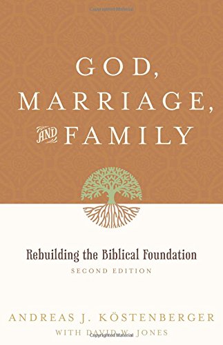 God, Marriage, and Family: Rebuilding the Bibli... 1433522993 Book Cover