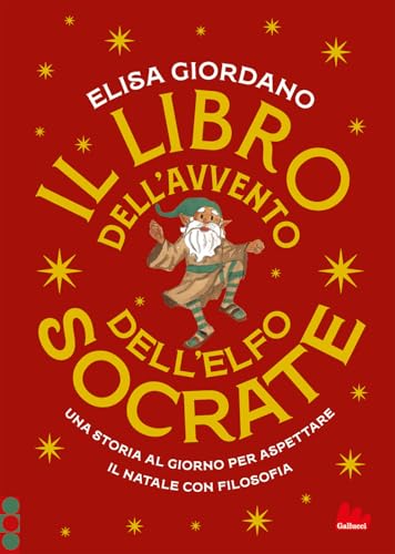 Il libro dell'Avvento dell'elfo Socrate. Una storia al giorno per aspettare il Natale con filosof