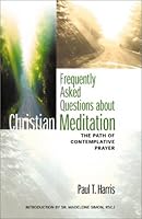 Frequently Asked Questions about Christian Meditation: The Path of Contemplative Prayer 2895071780 Book Cover