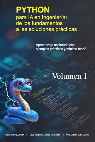 Python para IA en Ingeniería: de los fundamentos a las soluciones prácticas: Aprendizaje acelerado con ejemplos prácticos y mínima teoría