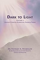 Dark to Light: Ancient Codes of Kabbalah, Zohar & Torah Volume 2 1734928190 Book Cover