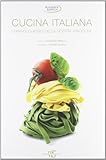 cucina italiana. i grandi classici della nostra tradizione. ediz. illustrata