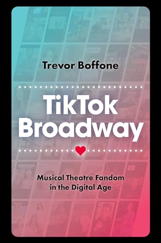 TikTok Broadway: Musical Theatre Fandom in the Digital Age