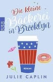 Die kleine Bäckerei in Brooklyn: Roman (Romantic Escapes, Band 2) - Julie Caplin Übersetzer: Barbara Ostrop 