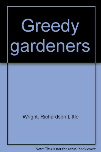 Greedy gardeners B0007E3ND0 Book Cover