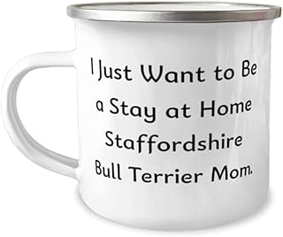 Fancy Staffordshire Bull Terrier Dog 12oz Camper Mug, I Just Want to Be a Stay, Present For Friends, Best Gifts From Friends, Dog toys, Dog treats, Dog beds, Dog clothes, Dog collars