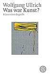  Was war Kunst?: Biographien eines Begriffs (Fischer Sachbücher)
