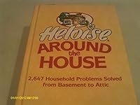 Heloise Around The House - 2,647 Household Problems Solved From Basement To Attic B002KFHRV8 Book Cover