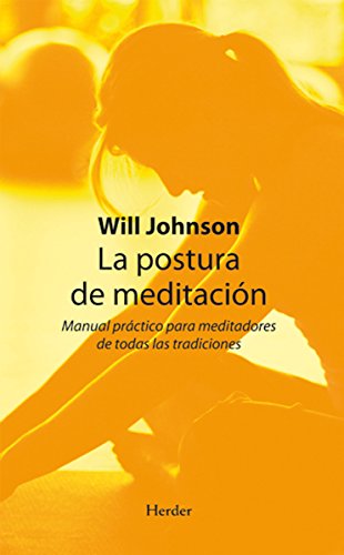 La postura de meditación: Manual practico para meditadores de todas las tradiciones La postura de meditación: Manual practico para meditadores de todas las tradiciones