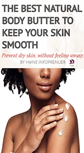 THE BEST NATURAL BODY BUTTER TO KEEP YOUR SKIN SMOOTH: Prevent dry skin, without feeling greasy. (English Edition)
