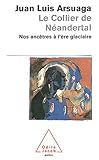  Le collier de Néandertal : Nos ancêtres à l\'ère glaciaire (Poches Odile Jacob)