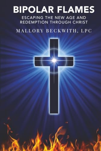 Bipolar Flames: Escaping the New Age and Redemption Through Christ