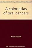 A color atlas of oral cancers (Wolfe color atlas series)