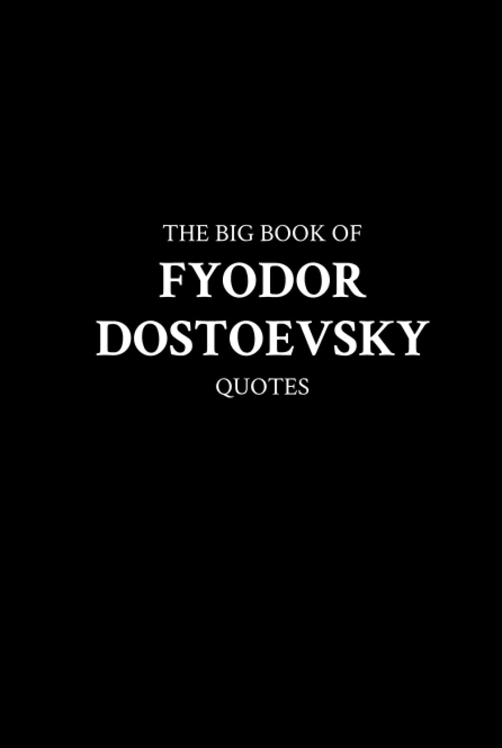 The Big Book of Fyodor Dostoevsky Quotes