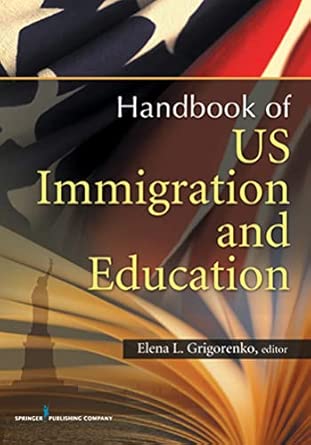 Handbook of Us Immigration and Education: Cultural and Policy Issues Across the Lifespan book cover