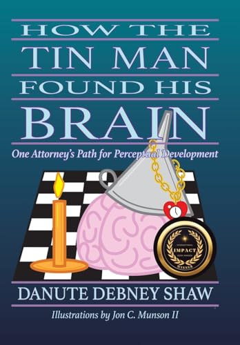 How The Tin Man Found His Brain: One Attorney's Path for Perceptual Development