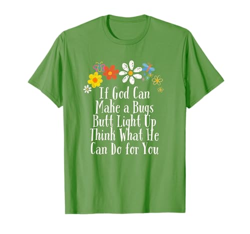 Floral Artwork Vintage, If God Can Make a Bugs Butt Light Up T-Shirt