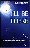  I\'LL BE THERE: Die aRt des Michael Jackson
