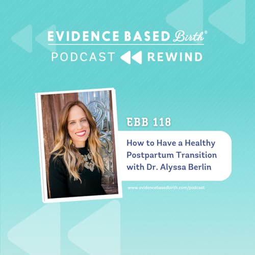 REPLAY: EBB 118 - How to Have a Healthy Postpartum Transition with Dr. Alyssa Berlin