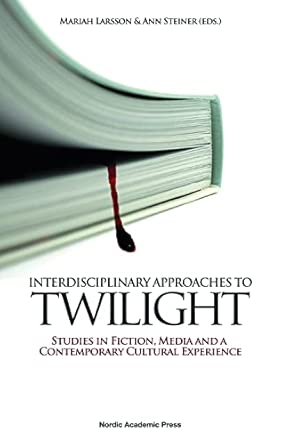 Interdisciplinary Approaches to Twilight: Studies in Fiction, Media & a Contemporary Cultural Experience book cover