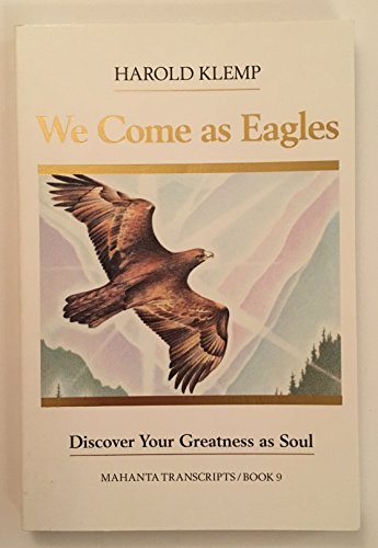 We Come As Eagles (Mahanta Transcripts, Bk. 9)