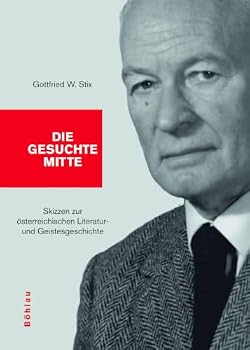 Die Gesuchte Mitte: Skizzen Zur Osterreichischen Literatur- Und Geistesgeschichte. Herausgegeben Von: Herbert Zeman