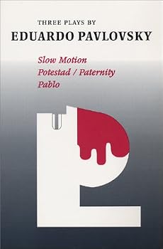 Paperback Three Plays by Eduardo Pavlovsky : Slow Motion, Potestad - Paternity, Pablo Book