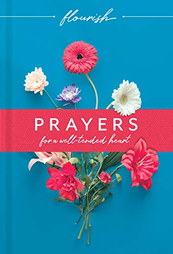 Flourish: Prayers For A Well-Tended Heart