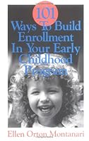 101 Ways to Build Enrollment in Your Early Childhood Program 1882149394 Book Cover