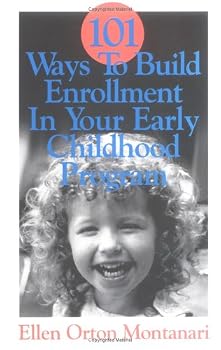 Paperback 101 Ways To Build Enrollment in Your Early Childhood Program Book