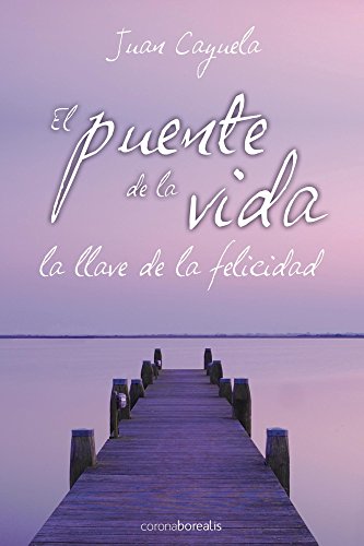 El puente de la vida: La llave de la felicidad