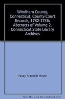 The Windham County, Connecticut County Court Records, 1732 1736: Abstracts Of Volume 2, Connecticut State Library Archives, Capitol Avenue, Hartford, Ct 0788422413 Book Cover