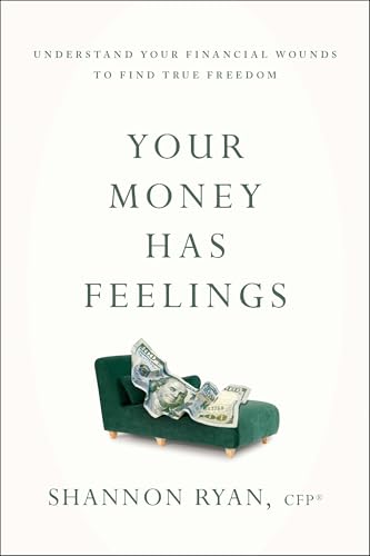 Your Money Has Feelings: Understand Your Financial Wounds to Find True Freedom