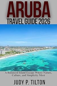 ARUBA TRAVEL GUIDE 2026 (TRAVEL GUIDES)