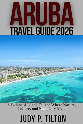 ARUBA TRAVEL GUIDE 2026 (TRAVEL GUIDES)