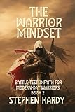 The Warrior Mindset: Battle-Tested Faith for Modern-Day Warriors